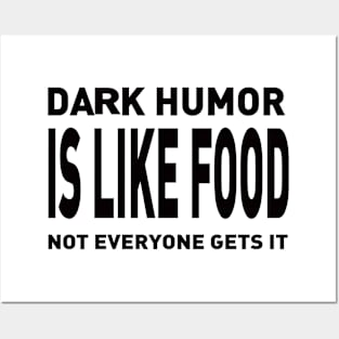 Dark Humor Is Like Food Not Everyone Gets Posters and Art